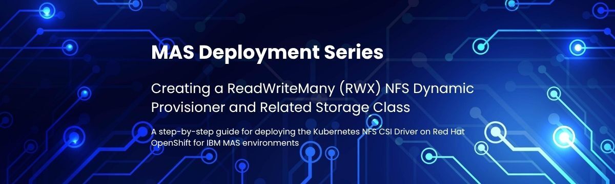 MAS Deployment Series: Creating a ReadWriteMany (RWX) NFS Dynamic Provisioner & Related Storage Class