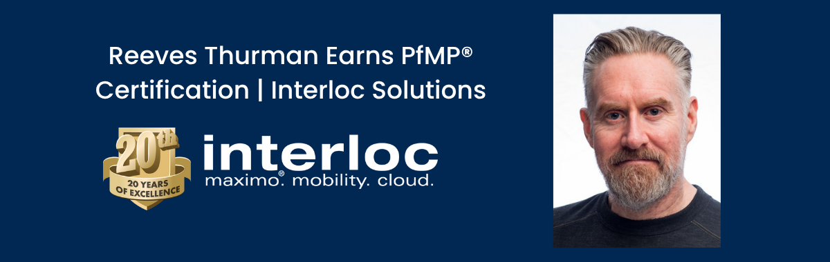 Reeves Thurman Earns PfMP® Certification | Interloc Solutions